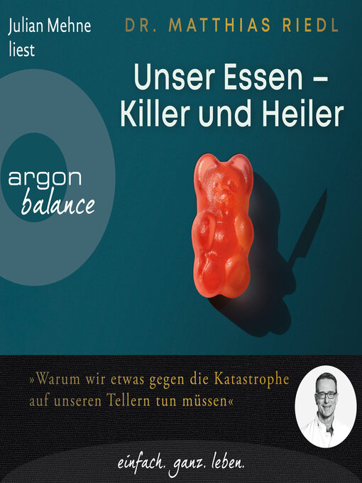 Title details for Unser Essen--Killer und Heiler--Wie wir etwas gegen die Katastrophe auf unseren Tellern tun können (Ungekürzte Lesung) by Matthias Riedl - Wait list